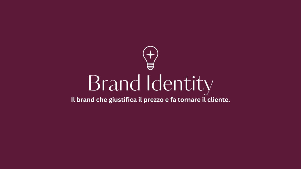 Card categoria Brand Identity: il brand che giustifica il prezzo e fa tornare il cliente